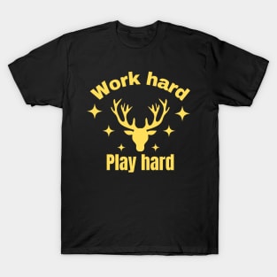 Work hard,Play hard T-Shirt